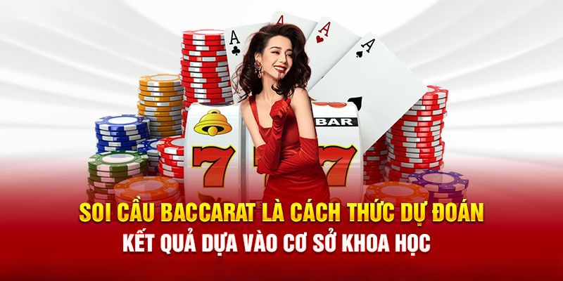 Soi cầu Baccarat là gì? Soi cầu Baccarat là gì?